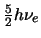 $\frac{5}{2}h\nu_e$