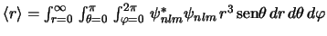 $\langle r\rangle =
\int_{r=0}^{\infty}\,\int_{\theta=0}^{\pi}\,\int_{\varphi=0}^{2\pi}\,
\psi_{nlm}^{*}\psi_{nlm}\,r^3\,\mbox{sen}\theta\,dr\,d\theta\,d\varphi $