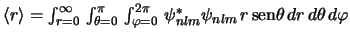 $\langle r\rangle =
\int_{r=0}^{\infty}\,\int_{\theta=0}^{\pi}\,\int_{\varphi=0}^{2\pi}\,
\psi_{nlm}^{*}\psi_{nlm}\,r\,\mbox{sen}\theta\,dr\,d\theta\,d\varphi $