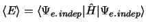 $\langle E\rangle =\langle\Psi_{e.\,indep} \vert \hat{H} \vert \Psi_{e.\,indep}\rangle$