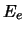 $E_{e}$