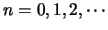 $n = 0, 1, 2, \cdots$
