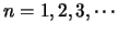$n = 1, 2, 3, \cdots$
