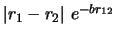 $\vert r_1 - r_2\vert\ e^{-br_{12}}$