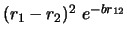 $(r_1 - r_2)^2\ e^{-br_{12}}$