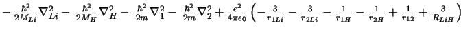 $
-\, \frac{\hbar^2}{2M_{Li}} \nabla^2_{Li} -\, \frac{\hbar^2}{2M_{H}} \nabla^2_...
...}} -\frac{1}{r_{2H}} +\frac{1}{r_{12}} +\frac{3}{R_{LiH}}
\right) \ \ \ \ \ \
$