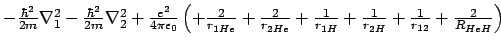 $
-\frac{\hbar^2}{2m} \nabla^2_1 -\frac{\hbar^2}{2m} \nabla^2_2 +
\frac{e^2}{4\...
...H}} +\frac{1}{r_{12}} +\frac{2}{R_{HeH}}
\right) \ \ \ \ \ \ \ \ \ \ \ \ \ \ \
$