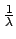$\frac{1}{\lambda}$