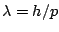 $\lambda=h/p$