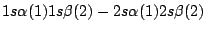 $1s\alpha(1) 1s\beta(2) - 2s\alpha(1) 2s\beta(2)$