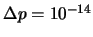 $\Delta p = 10^{-14}$