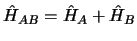 $\hat{H}_{AB} =
\hat{H}_A + \hat{H}_B$