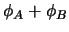 $\phi_A + \phi_B$