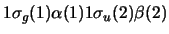 $1\sigma_g(1) \alpha(1) 1\sigma_u(2) \beta(2)$