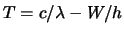 $T = c/\lambda - W/h$