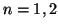 $n=1,
2$