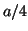 $a/4$