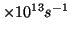 $\times 10^{13} s^{-1}$