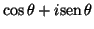 $\cos
\theta + i \mbox{sen} \, \theta$