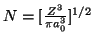 $N= [\frac{Z^3}{\pi a_0^3}]^{1/2}$