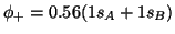 $\phi_+ = 0.56 (1s_A + 1s_B) $