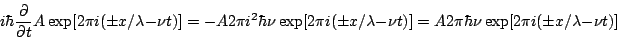 \begin{displaymath}
i \hbar
\frac{\partial}{\partial t}
A \exp[2\pi i (\pm x/\...
...-\nu t)]=
A 2\pi \hbar \nu \exp[2\pi i (\pm x/\lambda -\nu t)]
\end{displaymath}