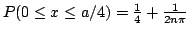 $P(0 \le x \le a/4) = \frac{1}{4}+ \frac{1}{2n\pi} $