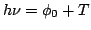 $ h \nu = \phi_0 + T $