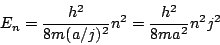 \begin{displaymath}
E_n = \frac{h^2}{8m(a/j)^2} n^2 =
\frac{h^2}{8m a^2} n^2 j^2
\end{displaymath}