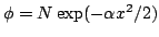 $\phi = N \exp ( -\alpha x^2/2 ) $