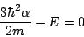 \begin{displaymath}\frac{3\hbar^2 \alpha}{2m}-E=0\end{displaymath}