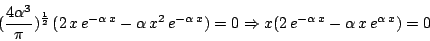 \begin{displaymath}(\frac{4\alpha^3}{\pi})^\frac{1}{2} \, (2 \, x \, e^{-\alpha ...
...ightarrow
x(2\, e^{-\alpha\,x}-\alpha\,x \, e^{\alpha \, x})=0\end{displaymath}
