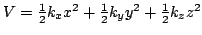 $V = \frac{1}{2} k_x x^2 + \frac{1}{2} k_y y^2
+ \frac{1}{2} k_z z^2 $