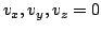 $ v_x,v_y,v_z = 0$