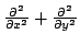 $ \frac{\partial^2}{\partial x^2}
+ \frac{\partial^2}{\partial y^2} $