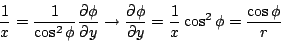 \begin{displaymath}
\frac{1}{x} = \frac{1}{\cos^2 \phi}\frac{\partial \phi}{\par...
...i}{\partial y} =
\frac{1}{x} \cos^2 \phi =
\frac{\cos \phi}{r}
\end{displaymath}