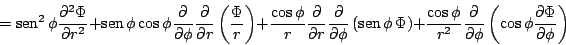 \begin{displaymath}
=
\mathop{\rm sen}\nolimits ^2 \phi \frac{\partial^2 \Phi}{\...
...}
\left(\cos \phi \frac{\partial \Phi}{\partial \phi} \right)
\end{displaymath}