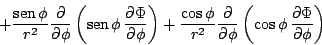 \begin{displaymath}
+\frac{\mathop{\rm sen}\nolimits \phi}{r^2}
\frac{\partial}...
...ft(\cos \phi \,
\frac{\partial \Phi}{\partial \phi}
\right)
\end{displaymath}