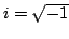 $i=\sqrt{-1}$