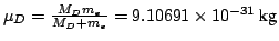 $\mu_D = \frac{M_D m_e}{M_D + m_e} =
9.10691 \times 10^{-31} ~\mbox{kg}
$