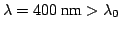 $\lambda = 400 ~\mbox{nm}> \lambda_0$