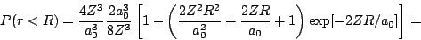 \begin{displaymath}
P(r<R) =
\frac{4 Z^3}{a_0^3}
\frac{2a_0^3}{8Z^3}
\left[ 1 -...
...0^2} + \frac{2ZR}{a_0} + 1 \right)
\exp[ - 2ZR/a_0 ]
\right]
=
\end{displaymath}