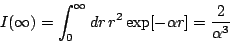 \begin{displaymath}
I(\infty) = \int_0^\infty dr \, r^2 \exp[- \alpha r] =
\frac{2}{\alpha^3}
\end{displaymath}