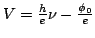 $ V = \frac{h}{e} \nu - \frac{\phi_0}{e} $