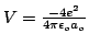 $V=\frac{-4e^2}{4\pi \epsilon_o a_o}$