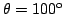 $\theta=100^{\rm o}$