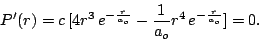 \begin{displaymath}P^\prime(r) = c \, [4r^3 \, e^{-\frac{r}{a_o}}-\frac{1}{a_o} r^4 \,
e^{-\frac{r}{a_o}}]=0.\end{displaymath}