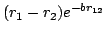 $(r_1-r_2)e^{-br_{12}}$