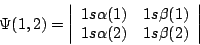 \begin{displaymath}
\Psi (1,2)=\left\vert \begin{array}{cc}
1s \alpha (1) & 1s \beta (1)\\
1s \alpha (2) & 1s \beta (2)
\end{array}\right\vert
\end{displaymath}