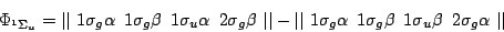 \begin{displaymath}
\Phi_{^1\Sigma_u} =
\vert\vert \,\,
1\sigma_g \alpha \,\,\, ...
...\,\,\,
1\sigma_u \beta \,\,\, 2\sigma_g \alpha \,\,
\vert\vert
\end{displaymath}